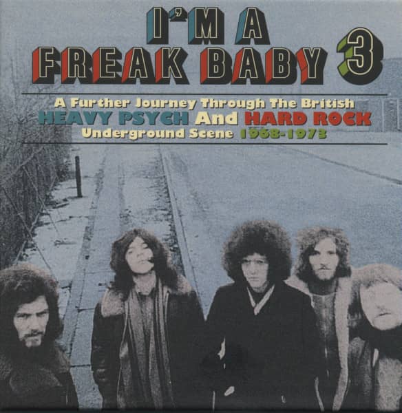 I'm A Freak Baby 3 - A Further Journey Through The British Heavy Psych & Hard Rock Scene (3-CD) I'm A Freak Baby 3 - A Further Journey Through The British Heavy Psych & Hard Rock Scene (3-CD)