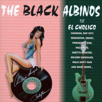 Preview: The Black Albinos Play El Cholico (CD) Preview: The Black Albinos Play El Cholico (CD)