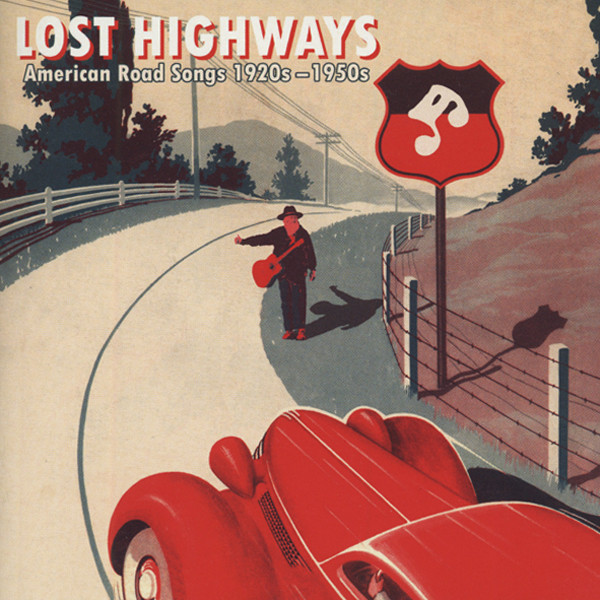 Lost Highway - American Road Songs 1930-50s