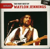 Preview: Setlist - The Very Best Of Waylon Jennings Live (CD) Preview: Setlist - The Very Best Of Waylon Jennings Live (CD)