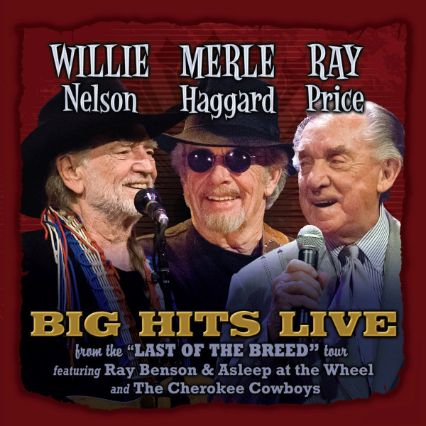 Willie Merle & Ray: Big Hits Live from the Last Breed Tour Willie Merle & Ray: Big Hits Live from the Last Breed Tour