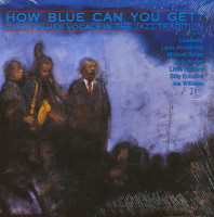 Preview: How Blue Can You Get? Great Blues Vocals In The Jazz Tradition (LP) Preview: How Blue Can You Get? Great Blues Vocals In The Jazz Tradition (LP)
