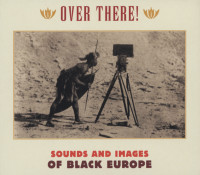 Preview: Over There! Sounds And Images From Black Europe (3-CD) Preview: Over There! Sounds And Images From Black Europe (3-CD)