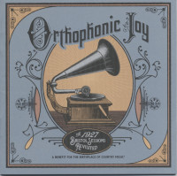 Preview: Orthophonic Joy- The 1927 Bristol Sessions Revisited (2-CD) Preview: Orthophonic Joy- The 1927 Bristol Sessions Revisited (2-CD)