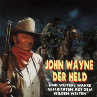 Preview: John Wayne der Held und weitere wahre Geschichten aus dem Wilden Westen (CD) Preview: John Wayne der Held und weitere wahre Geschichten aus dem Wilden Westen (CD)