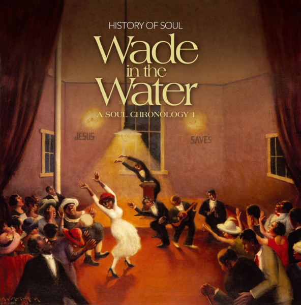Wade In The Water (2-CD) A Soul Chronology Vol.1 Wade In The Water (2-CD) A Soul Chronology Vol.1