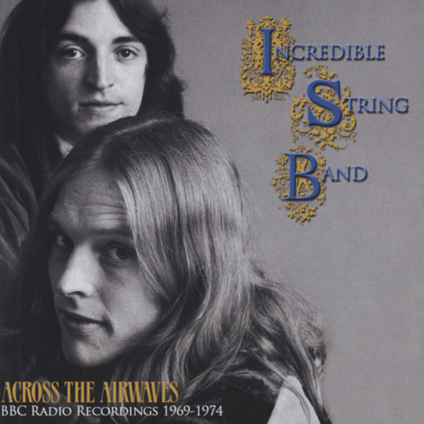 INCREDIBLE STRING BAND CD Across The Airwaves 2 CD BBC 1969 74 