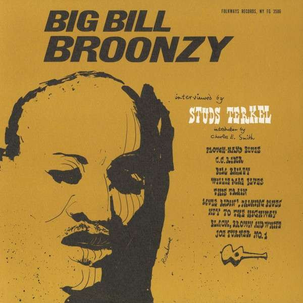 His Story - Big Bill Broonzy Interviewed By Studs Terkel His Story - Big Bill Broonzy Interviewed By Studs Terkel