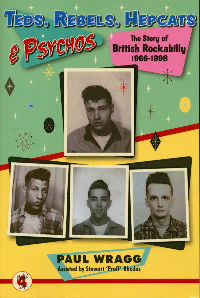 Teds, Rebels, Hepcats & Psychos - The Story Of British Rockabilly 1966-1998 Teds, Rebels, Hepcats & Psychos - The Story Of British Rockabilly 1966-1998