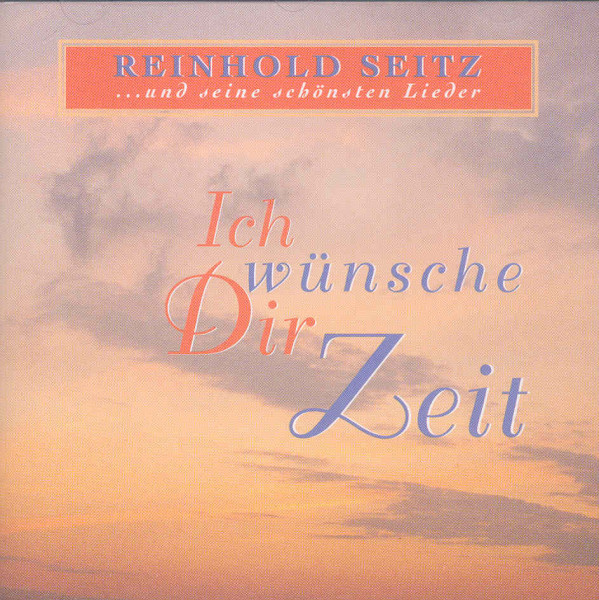 Ich wünsche dir Zeit (...schönste Lieder) Ich wünsche dir Zeit (...schönste Lieder)