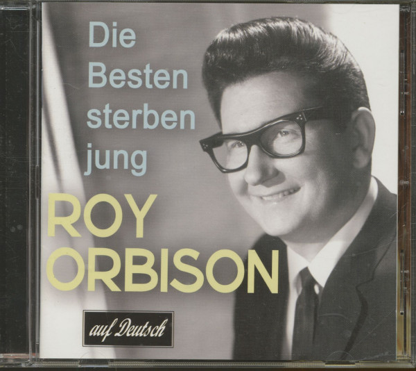 Die Besten sterben jung - Roy Orbison Songs auf deutsch (CD) Die Besten sterben jung - Roy Orbison Songs auf deutsch (CD)