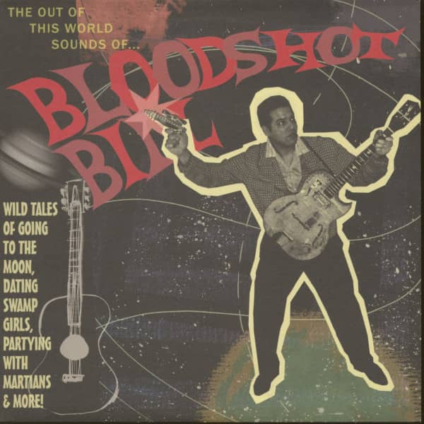 The Out Of The World Sounds Of Bloodshot Bill (LP, 10inch) The Out Of The World Sounds Of Bloodshot Bill (LP, 10inch)