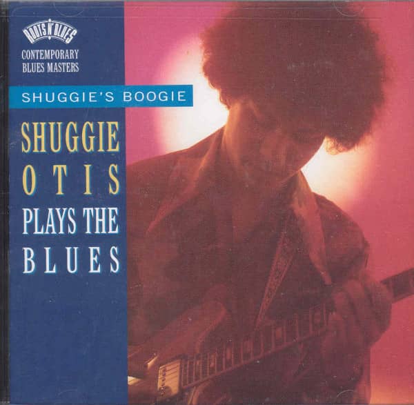 Shuggies Boogie: Shuggie Otis Plays The Blues Shuggies Boogie: Shuggie Otis Plays The Blues