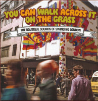 Preview: You Can Walk Across It On The Grass - The Boutique Souns Of Swinging London (3-CD Box) Preview: You Can Walk Across It On The Grass - The Boutique Souns Of Swinging London (3-CD Box)
