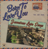 Preview: Born To Love You - Jamaican Love Songs (LP) Preview: Born To Love You - Jamaican Love Songs (LP)