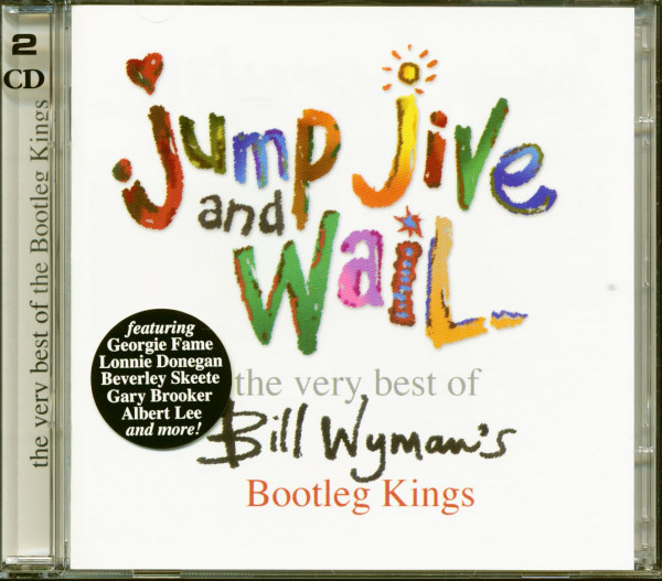 Jump, Jive And Wail - The Very Best Of Bill Wyman's Bootleg Kings (2-CD)