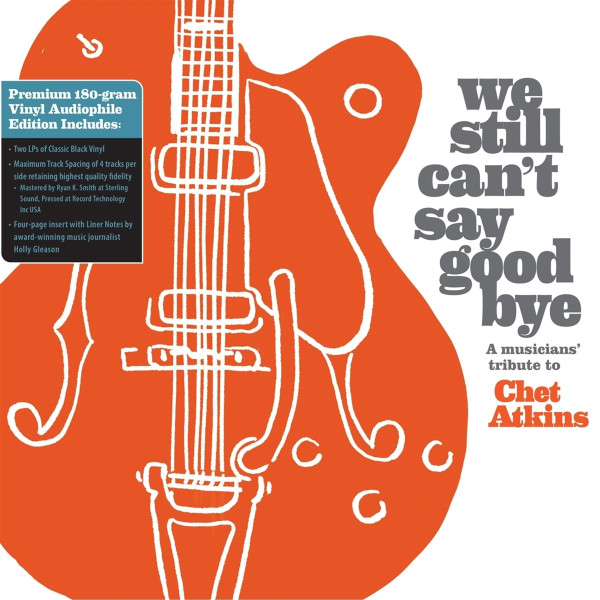 We Still Can't Say Good Bye - A Musicians' Tribute To Chet Atkins (2-LP) We Still Can't Say Good Bye - A Musicians' Tribute To Chet Atkins (2-LP)