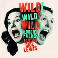 Preview: Wild! Wild! Wild! - Linda Gail Lewis & Robbie Fulks (LP) Preview: Wild! Wild! Wild! - Linda Gail Lewis & Robbie Fulks (LP)