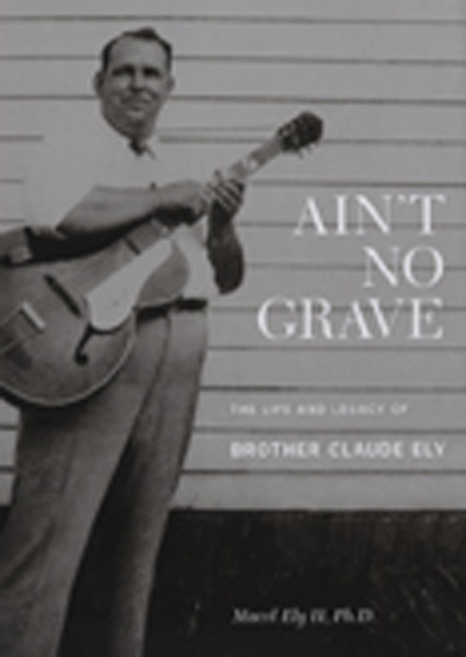 Marcel Ely II,Ph.D.:Ain't No Grave (Book&CD) Marcel Ely II,Ph.D.:Ain't No Grave (Book&CD)
