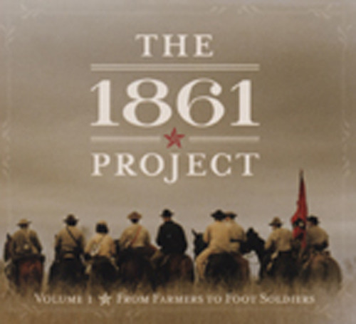 The 1861 Project - Farmers To Footsoldiers
