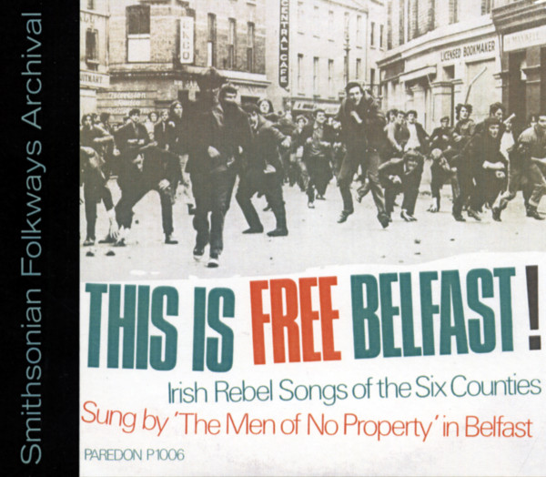This Is Free Belfast - Irish Rebel Songs Of The Six Counties Recorded In Belfast This Is Free Belfast - Irish Rebel Songs Of The Six Counties Recorded In Belfast