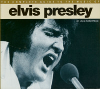 Preview: The complete guide to the music of Elvis Presley by John Robertson Preview: The complete guide to the music of Elvis Presley by John Robertson