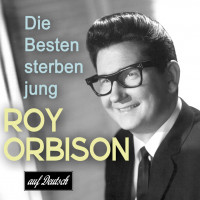Preview: Die Besten sterben jung - Roy Orbison Songs auf deutsch (CD) Preview: Die Besten sterben jung - Roy Orbison Songs auf deutsch (CD)