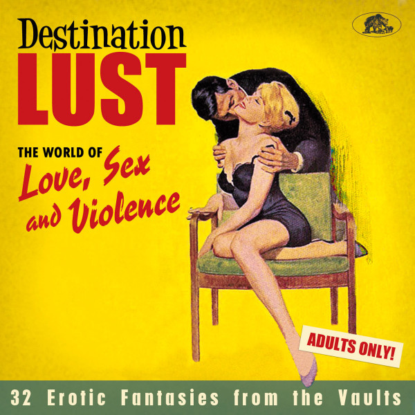 Destination Lust - Songs of Love, Sex And Violence (3-CD)