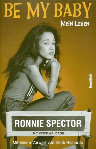 Ronnie Spector: Be My Baby - Mein Leben Ronnie Spector: Be My Baby - Mein Leben