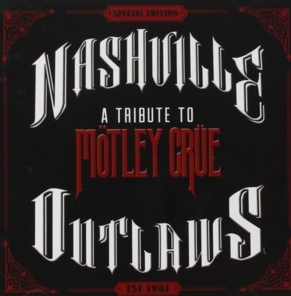 Nashville Outlaws - A Tribute To Mötley Crüe (Special Edition) Nashville Outlaws - A Tribute To Mötley Crüe (Special Edition)