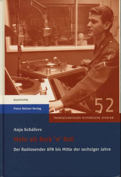 Mehr als Rock 'n' Roll: Der Radiosender AFN bis Mitte der sechziger Jahre Mehr als Rock 'n' Roll: Der Radiosender AFN bis Mitte der sechziger Jahre