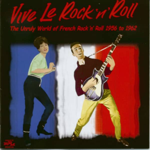 Vive Le Rock'n'Roll - Unruly Story Of French Rock'n'Roll 1956-1962 Vive Le Rock'n'Roll - Unruly Story Of French Rock'n'Roll 1956-1962
