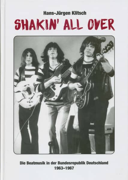 Shakin' All Over - Die Beatmusik in der Bundesrepublik Deutschland 1963-1967 Shakin' All Over - Die Beatmusik in der Bundesrepublik Deutschland 1963-1967