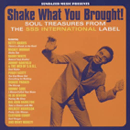 Shake What You Brought! - Soul Treasures From The SSS International Label (CD) Shake What You Brought! - Soul Treasures From The SSS International Label (CD)