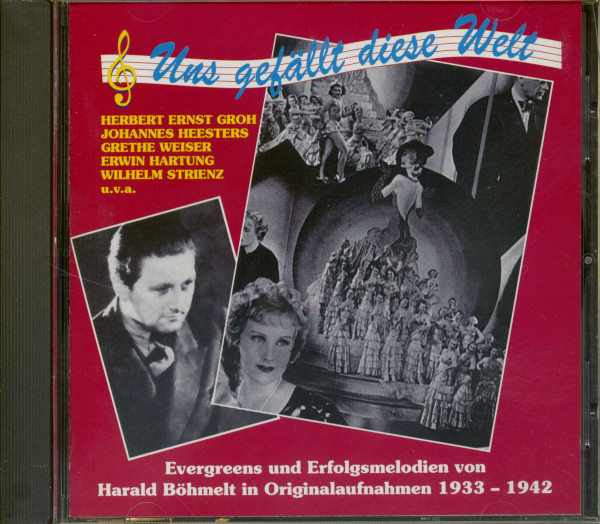 Uns gefällt diese Welt - Evergreens und Erfolgsmelodien von Harald Böhmelt 1933-1942