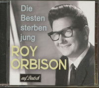 Preview: Die Besten sterben jung - Roy Orbison Songs auf deutsch (CD) Preview: Die Besten sterben jung - Roy Orbison Songs auf deutsch (CD)