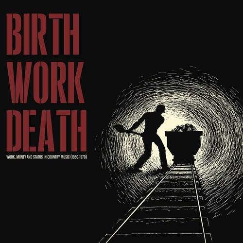 Birth Work Death: Work Money And Status In Country Music 1950-1970 (LP, Ltd.) Birth Work Death: Work Money And Status In Country Music 1950-1970 (LP, Ltd.)