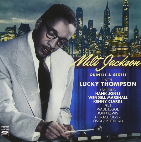 Milt Jackson Quintet & Sextet With Lucky Thompson (2-CD) Milt Jackson Quintet & Sextet With Lucky Thompson (2-CD)