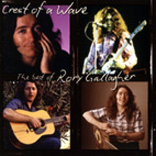 Crest Of A Wave: The Best Of Rory Gallagher Crest Of A Wave: The Best Of Rory Gallagher