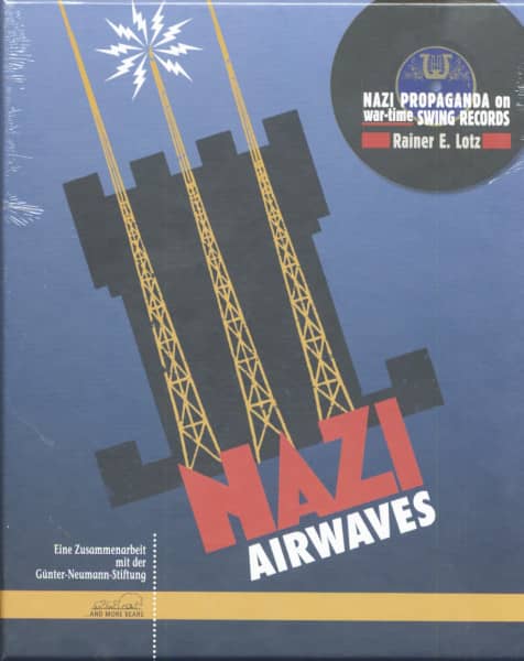 Nazi Airwaves: Nazi Propaganda On War-Time Swing Records (Limited Numbered Edition) (6-CDs 1-Buch) Nazi Airwaves: Nazi Propaganda On War-Time Swing Records (Limited Numbered Edition) (6-CDs 1-Buch)